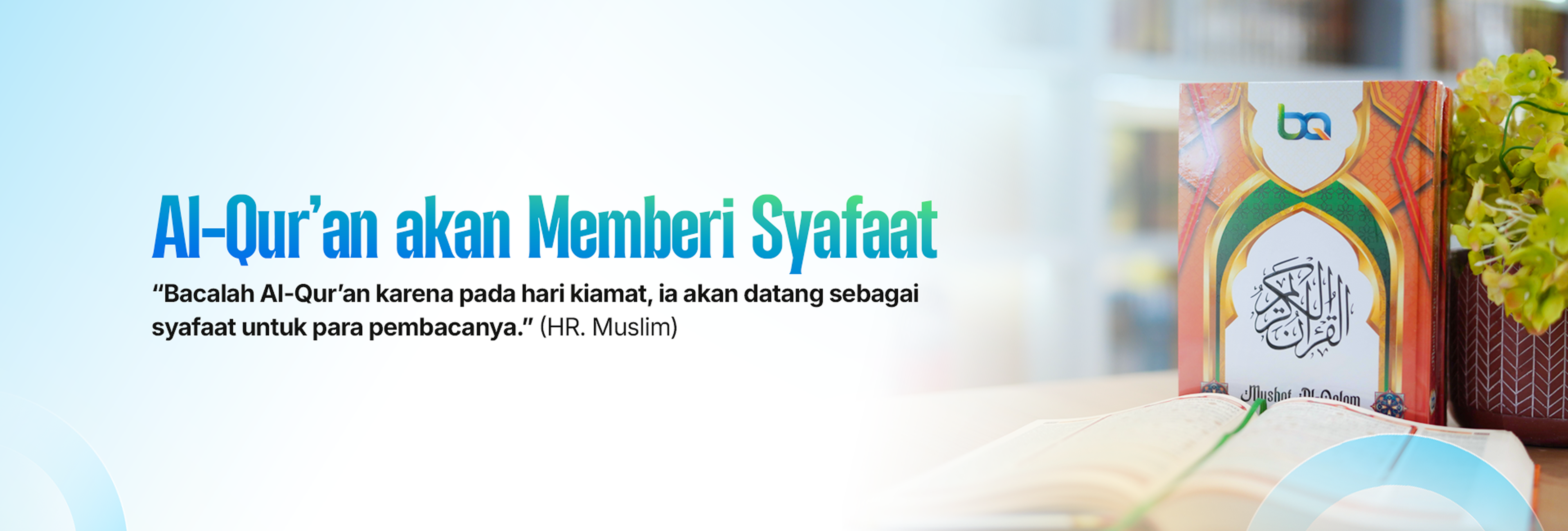 Al-Qur'an akan memberi syafaat bagi para pembacanya